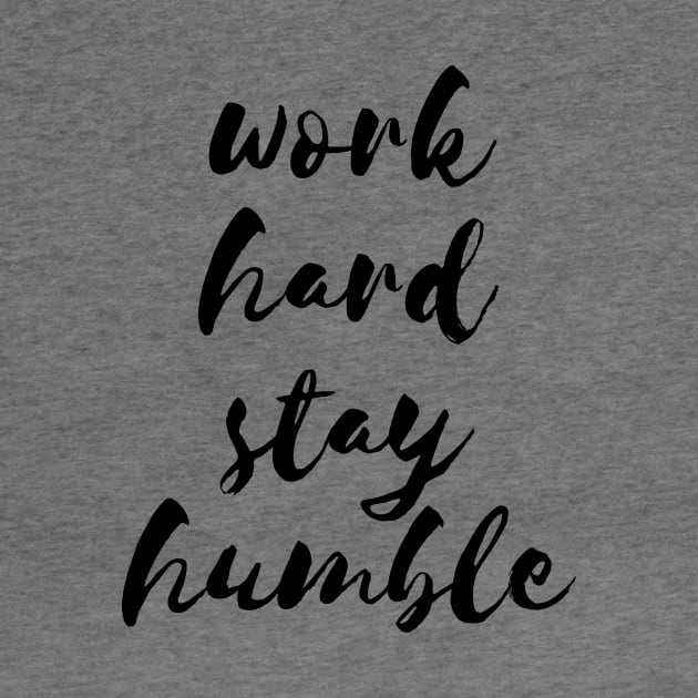 Work hard stay humble quote by LemonBox